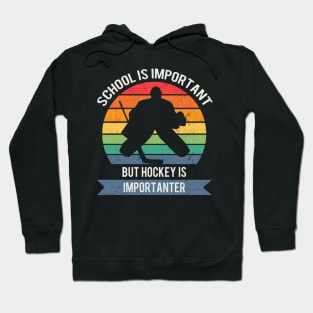 School is important but hockey is importanter Hoodie